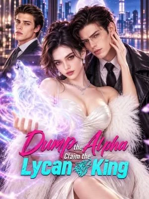 Dump the Alpha, Claim the Lycan King poster